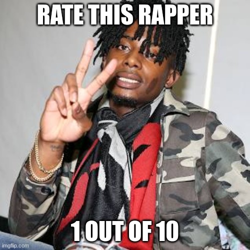 of his looks | RATE THIS RAPPER; 1 OUT OF 10 | made w/ Imgflip meme maker