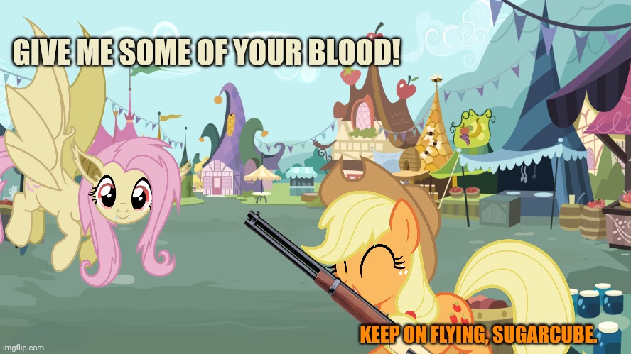GIVE ME SOME OF YOUR BLOOD! KEEP ON FLYING, SUGARCUBE. | made w/ Imgflip meme maker