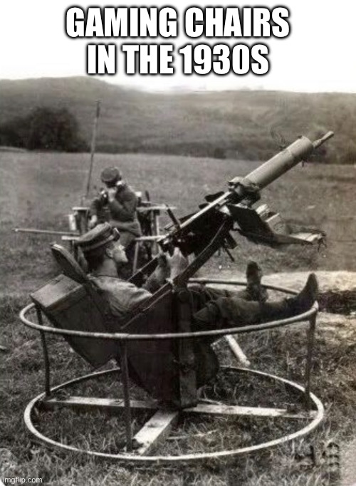 Fun | GAMING CHAIRS IN THE 1930S | image tagged in gaming,funny memes,fun stream | made w/ Imgflip meme maker