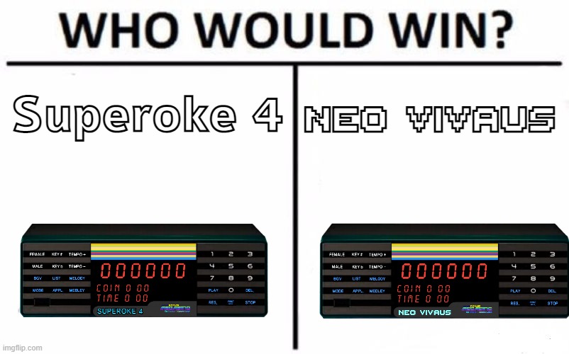 Superoke 4 VS Neo Vivaus | Superoke 4; NEO VIVAUS | image tagged in memes,who would win | made w/ Imgflip meme maker