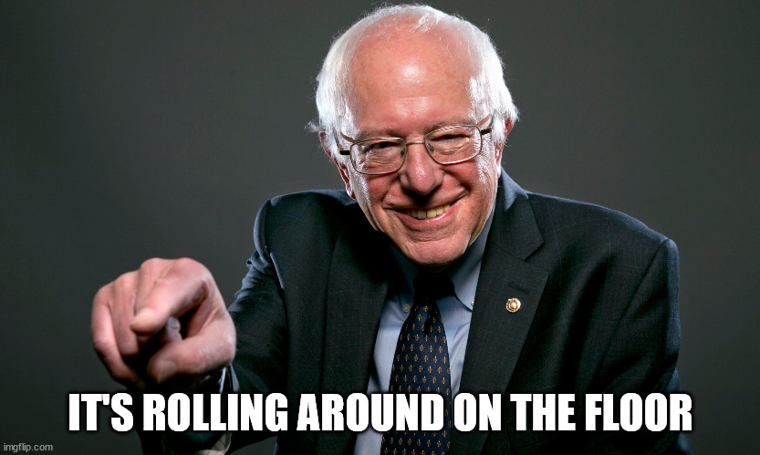 Bernie finger pointing down | IT'S ROLLING AROUND ON THE FLOOR | image tagged in bernie finger pointing down | made w/ Imgflip meme maker