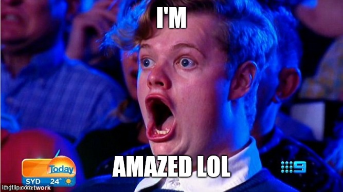 amazed magikarp | I'M AMAZED LOL | image tagged in amazed magikarp | made w/ Imgflip meme maker