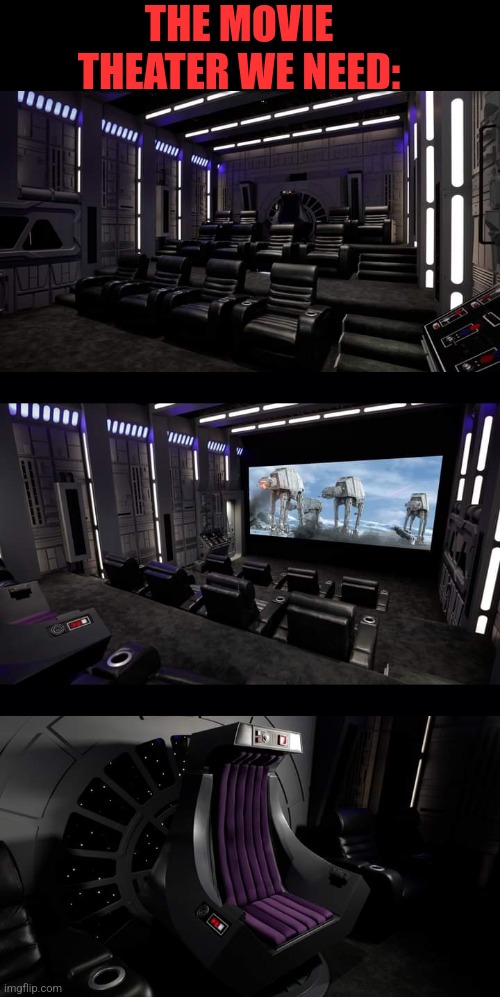 I COULD JUST WATCH STAR WARS OVER AND OVER IN THERE | THE MOVIE THEATER WE NEED: | image tagged in black background,star wars,theater,star wars meme | made w/ Imgflip meme maker