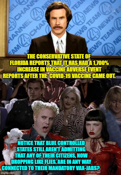 Only 'red' states are admitting to a vax-caused problem.  'Blue' states are still in denial. | THE CONSERVATIVE STATE OF  FLORIDA REPORTS THAT IT HAS HAD A 1,700% INCREASE IN VACCINE ADVERSE EVENT REPORTS AFTER THE  COVID-19 VACCINE CAME OUT. NOTICE THAT BLUE CONTROLLED STATES STILL AREN'T ADMITTING THAT ANY OF THEIR CITIZENS, NOW DROPPING LIKE FLIES, ARE IN ANY WAY CONNECTED TO THEIR MANDATORY VAX-JABS? | image tagged in breaking news | made w/ Imgflip meme maker