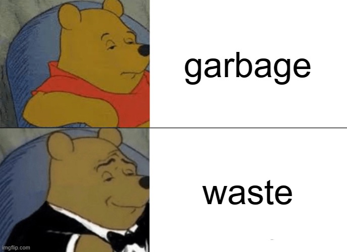 free Bobotie | garbage; waste | image tagged in memes,tuxedo winnie the pooh | made w/ Imgflip meme maker