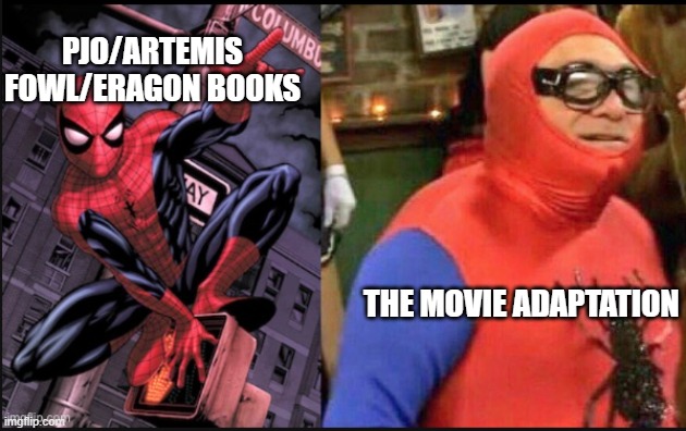 don't judge a book by it's movie | PJO/ARTEMIS FOWL/ERAGON BOOKS; THE MOVIE ADAPTATION | image tagged in percy jackson,books,novel | made w/ Imgflip meme maker