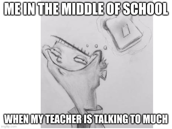 good3 | ME IN THE MIDDLE OF SCHOOL; WHEN MY TEACHER IS TALKING TO MUCH | image tagged in two buttons | made w/ Imgflip meme maker
