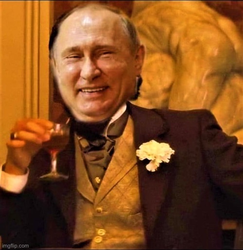 Putin laughing | image tagged in putin laughing | made w/ Imgflip meme maker