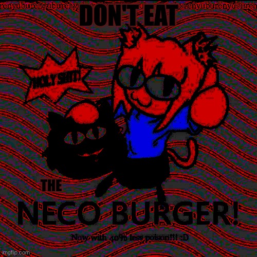 Don't Eat The Neco Burger... | DON'T EAT; THE | made w/ Imgflip meme maker