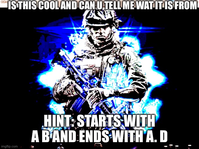 BF3 | IS THIS COOL AND CAN U TELL ME WAT IT IS FROM; HINT: STARTS WITH A B AND ENDS WITH A. D | image tagged in cool | made w/ Imgflip meme maker