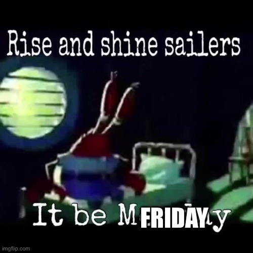 My mom’s birthday is February 17 | FRIDAY | made w/ Imgflip meme maker