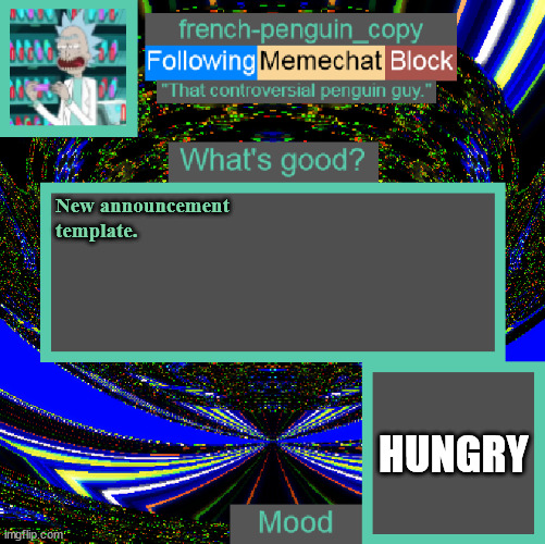 ./. | New announcement template. HUNGRY | image tagged in french-penguin_copy announcement | made w/ Imgflip meme maker