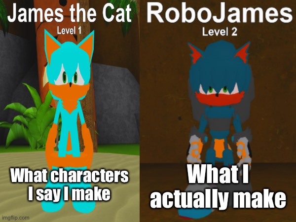 I’m sick in the head. (Upvote if you  K N O W) | What I actually make; What characters I say I make | image tagged in roblox,sonic the hedgehog | made w/ Imgflip meme maker