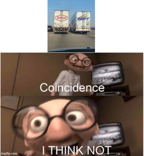 Coincidence, I THINK NOT | image tagged in coincidence i think not,oh wow are you actually reading these tags | made w/ Imgflip meme maker