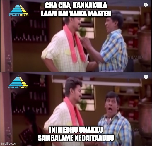 Vadivelu sambalam comedy | CHA CHA, KANNAKULA LAAM KAI VAIKA MAATEN; INIMEDHU UNAKKU SAMBALAME KEDAIYAADHU | image tagged in vadivelu,bagavathi,vijay,comedy | made w/ Imgflip meme maker