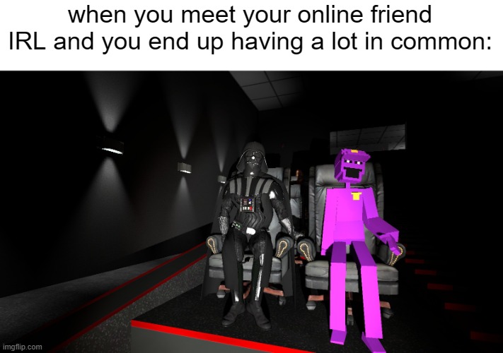 think about it. (also, I made this template in Gmod :] ) | when you meet your online friend IRL and you end up having a lot in common: | image tagged in fnaf,star wars,da bois,homies moment,garry's mod | made w/ Imgflip meme maker