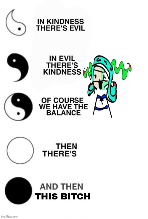 In Kindness There's Evil | image tagged in in kindness there's evil | made w/ Imgflip meme maker