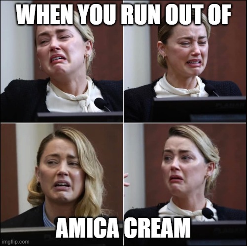 When you run out of amica cream | WHEN YOU RUN OUT OF; AMICA CREAM | image tagged in funny memes | made w/ Imgflip meme maker