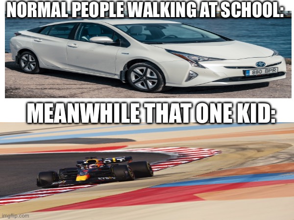 NORMAL PEOPLE WALKING AT SCHOOL:; MEANWHILE THAT ONE KID: | made w/ Imgflip meme maker