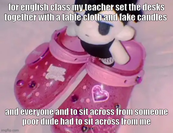 i dont feel that bad he makes too many fortnite jokes | for english class my teacher set the desks together with a table cloth and fake candles; and everyone and to sit across from someone
poor dude had to sit across from me | image tagged in stairs | made w/ Imgflip meme maker