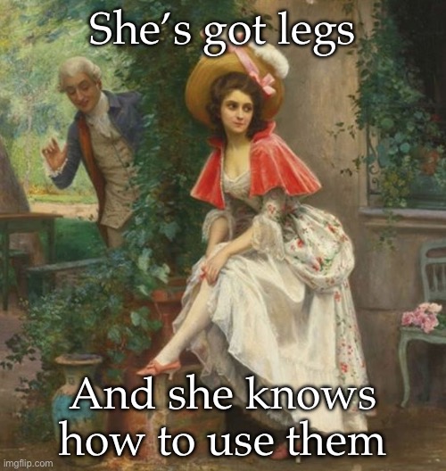 ZZ Top | She’s got legs; And she knows how to use them | image tagged in classical art,legs,sexy legs | made w/ Imgflip meme maker