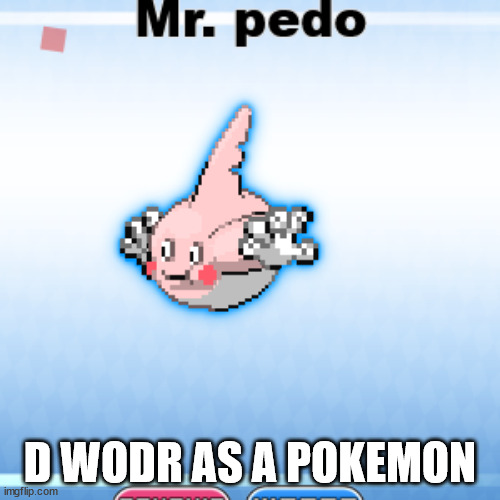 D WODR AS A POKEMON | made w/ Imgflip meme maker