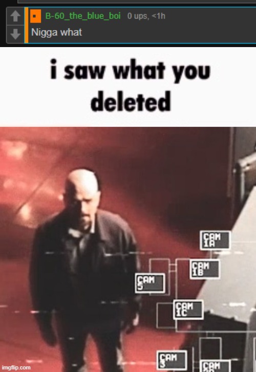 image tagged in i saw what you deleted | made w/ Imgflip meme maker