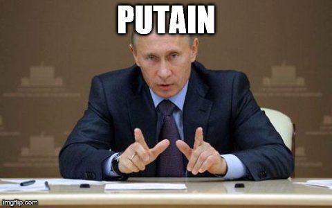 Vladimir Putin Meme | PUTAIN | image tagged in memes,vladimir putin | made w/ Imgflip meme maker