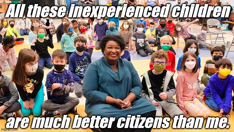 Abrams m65 maskless tank | All these inexperienced children are much better citizens than me. | image tagged in abrams m65 maskless tank | made w/ Imgflip meme maker