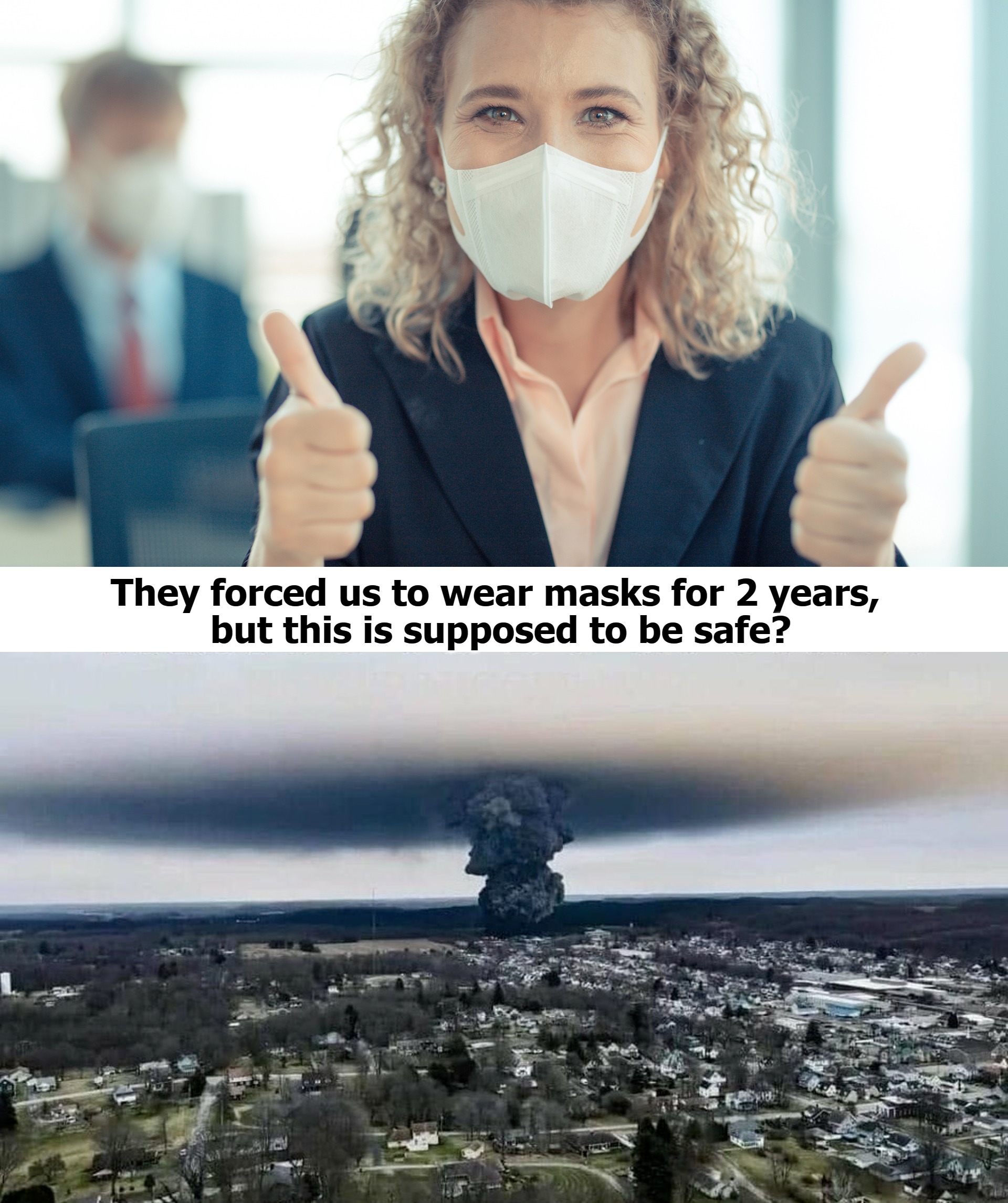 They forced us to wear masks for 2 years, but this is supposed to be safe? | image tagged in covidiots,biden idiots,evil government,government corruption,impeach joe biden,ohio mushroom cloud | made w/ Imgflip meme maker