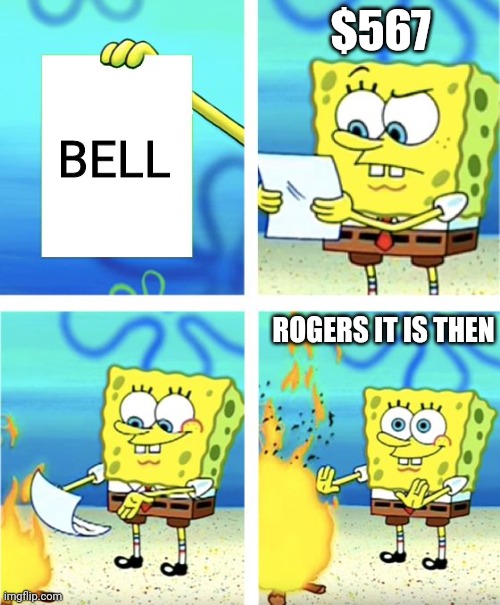 Spongebob Burning Paper | $567; BELL; ROGERS IT IS THEN | image tagged in spongebob burning paper | made w/ Imgflip meme maker