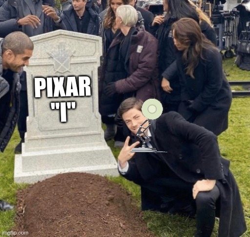 Basically the Pixar logo when it was made | PIXAR "I" | image tagged in grant gustin over grave,pixar | made w/ Imgflip meme maker