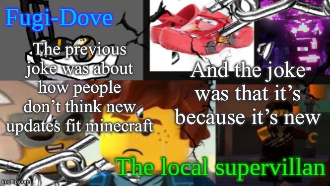 Never mind because I can’t post here | The previous joke was about how people don’t think new updates fit minecraft; And the joke was that it’s because it’s new | image tagged in fdat 9 | made w/ Imgflip meme maker