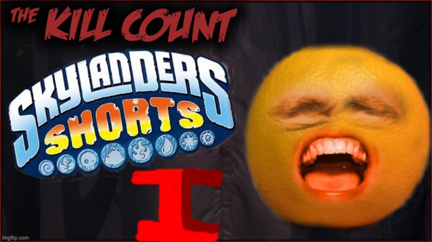 Guys im just making a kill count on this series part 1 | image tagged in skylanders,kill count | made w/ Imgflip meme maker