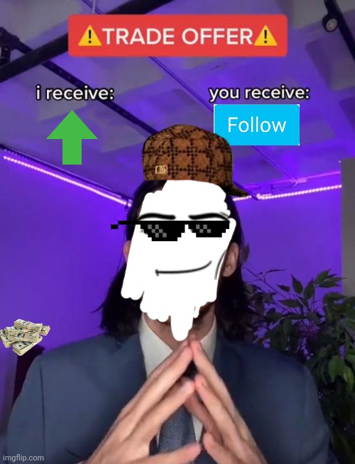 You upvote, I follow | image tagged in trade offer,upvote,follow | made w/ Imgflip meme maker