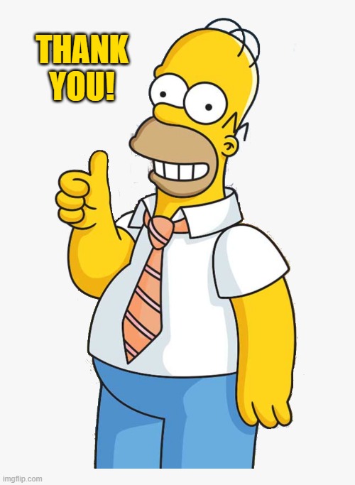 homer | THANK YOU! | image tagged in homer | made w/ Imgflip meme maker