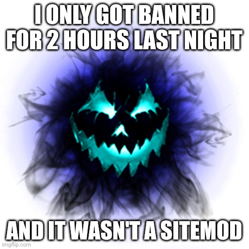 I survived saying the N word multiple times yippee | I ONLY GOT BANNED FOR 2 HOURS LAST NIGHT; AND IT WASN'T A SITEMOD | image tagged in b-60 | made w/ Imgflip meme maker