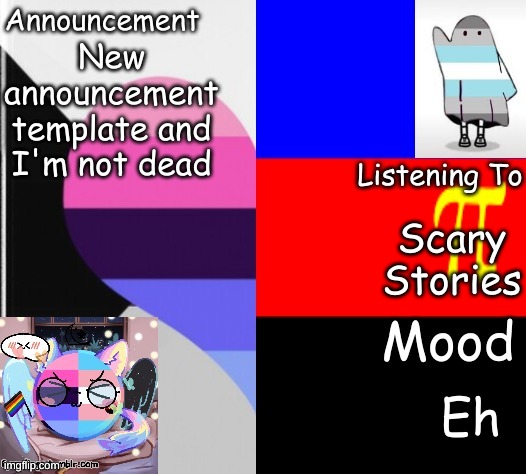 Little_Puppy_Boi's Announcement Template | New announcement template and I'm not dead; Scary Stories; Eh | image tagged in trans_boy-ish's announcement template | made w/ Imgflip meme maker