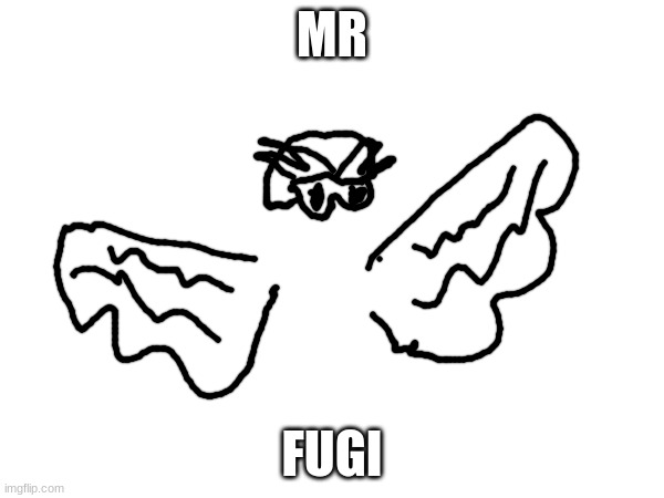 MR; FUGI | made w/ Imgflip meme maker