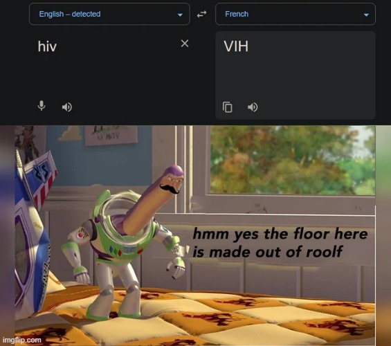 hmm yes, the floor here is made out of roolf | image tagged in hmm yes the floor here is made out of floor,memes,repost,google translate,funny,french | made w/ Imgflip meme maker