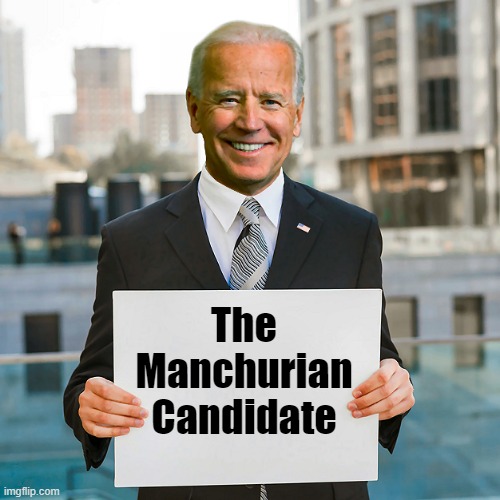 Manchurian | The
Manchurian
Candidate | image tagged in joe biden blank sign | made w/ Imgflip meme maker