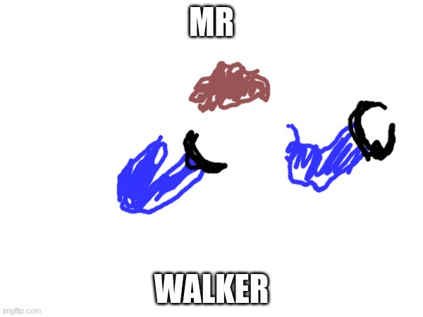 MR; WALKER | made w/ Imgflip meme maker