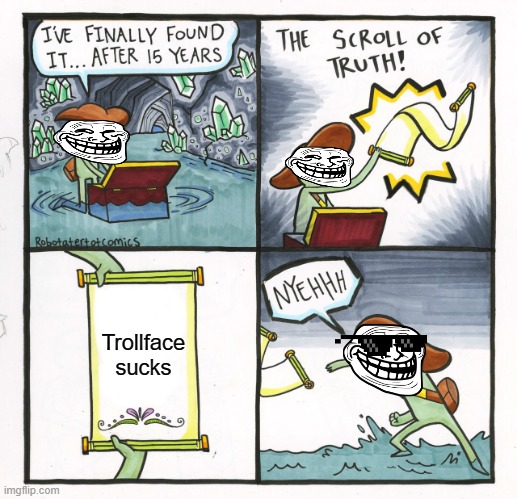 not true | Trollface sucks | image tagged in memes,the scroll of truth | made w/ Imgflip meme maker