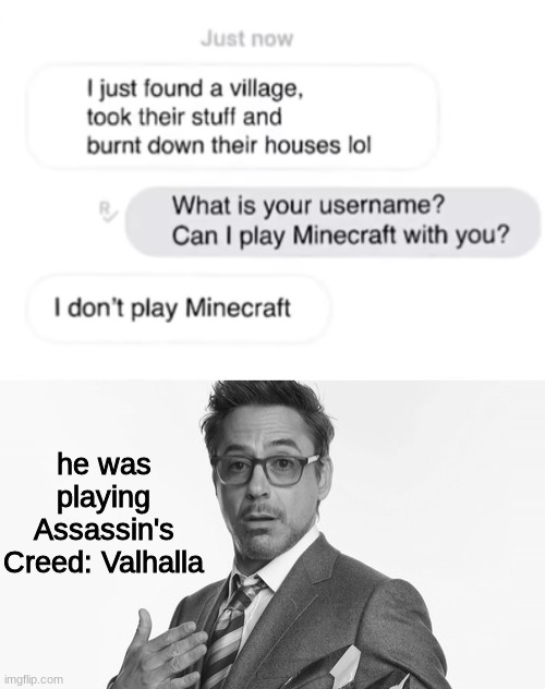 he was playing Assassin's Creed: Valhalla | made w/ Imgflip meme maker