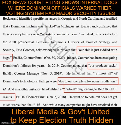 Dominion has some real splainin' to do... | FOX NEWS COURT FILING SHOWS INTERNAL DOCS 
WHERE DOMINION OFFICIALS WARNED THEIR 
VOTING SYSTEM HAD MAJOR SECURITY ISSUES; Liberal Media & Gov't United 
to Keep Election Truth Hidden | image tagged in politics,dominion,voting,election fraud,warning,fox news | made w/ Imgflip meme maker