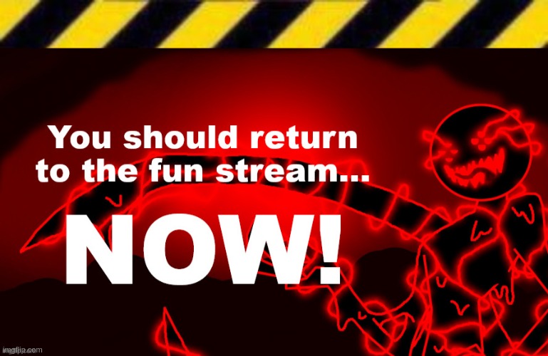 unfunny stream line start | image tagged in troll line 3,return to the fun stream | made w/ Imgflip meme maker
