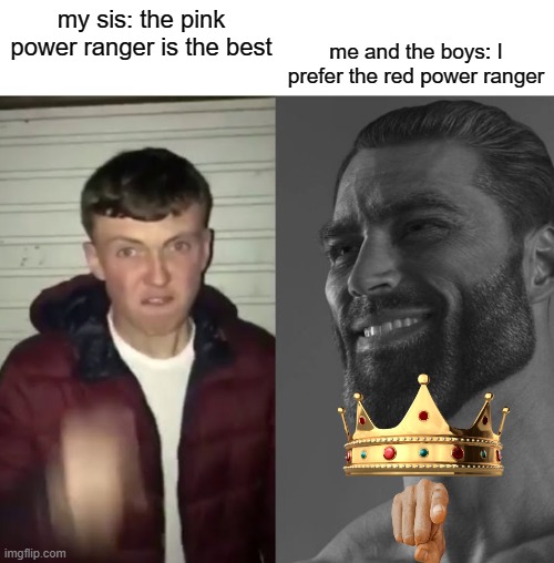 i will be doing a lot power ranger memes | me and the boys: I prefer the red power ranger; my sis: the pink power ranger is the best | image tagged in average fan vs average enjoyer | made w/ Imgflip meme maker