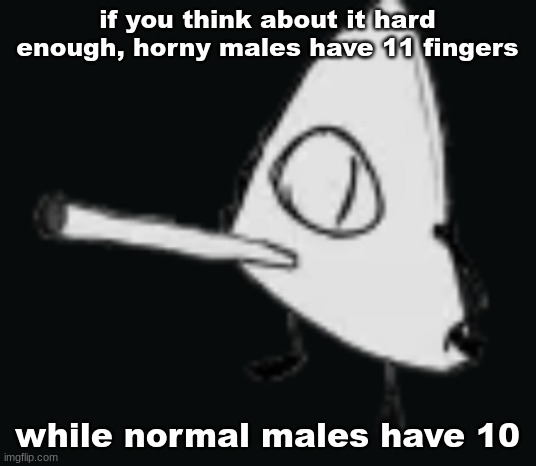 smork | if you think about it hard enough, horny males have 11 fingers; while normal males have 10 | image tagged in smork | made w/ Imgflip meme maker