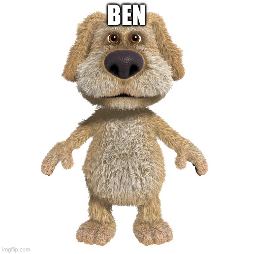 The Ben | BEN | image tagged in memes | made w/ Imgflip meme maker