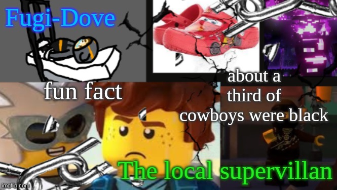 FDAT 9 | fun fact; about a third of cowboys were black | image tagged in fdat 9 | made w/ Imgflip meme maker